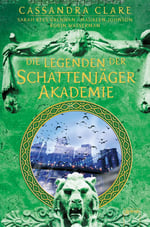 Cover Die Legenden der Schattenjäger-Akademie